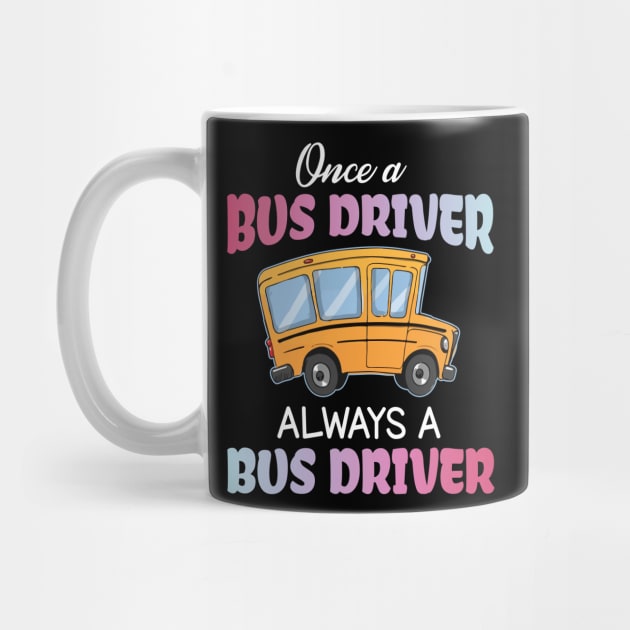 One A Bus Driver Always A Bus Driver Happy Father Parent Summer July 4th Day Back To School by bakhanh123
